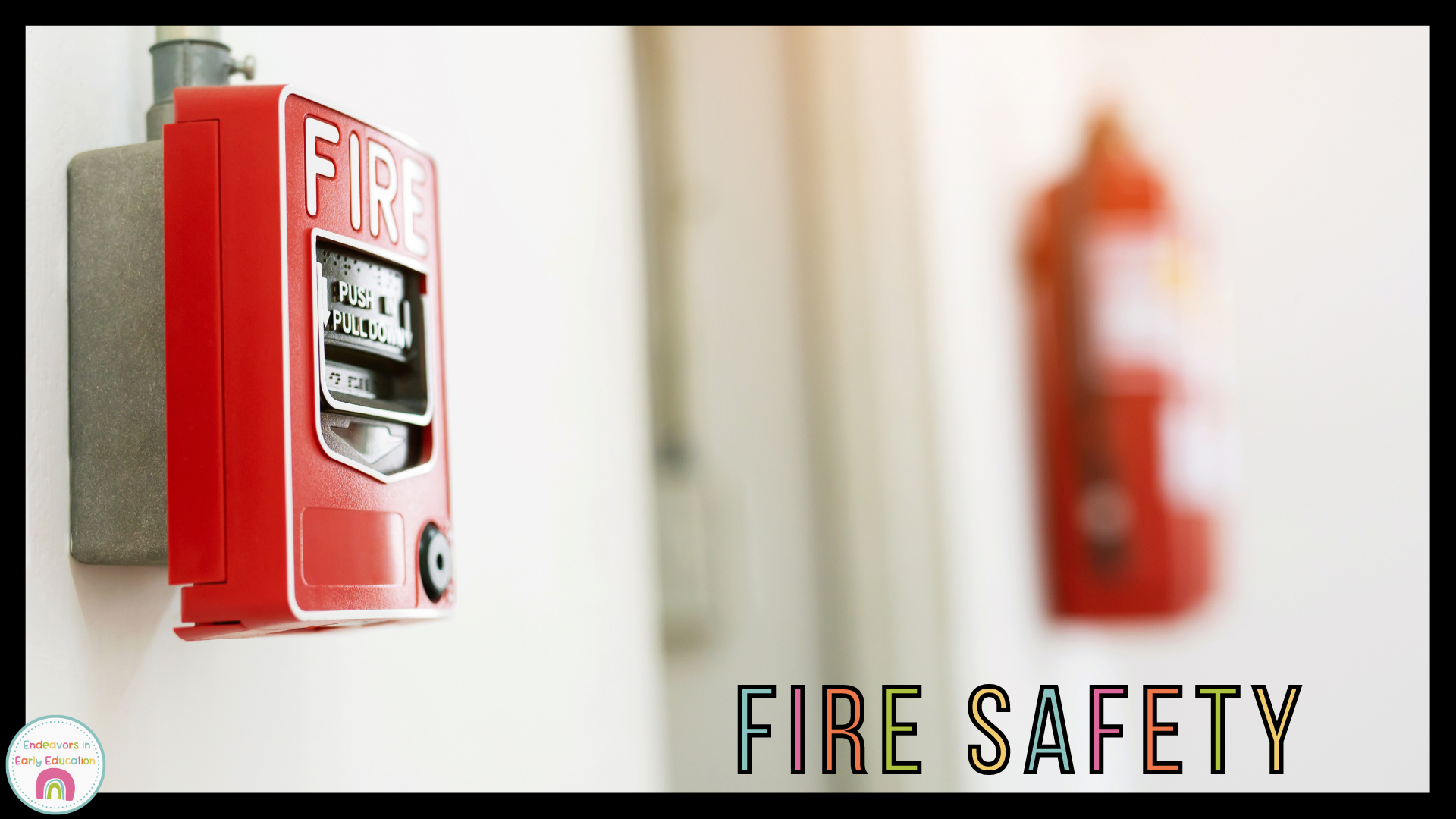 Image shows a fire alarm and fire extinguisher in the background with the words fire safety written in the foreground