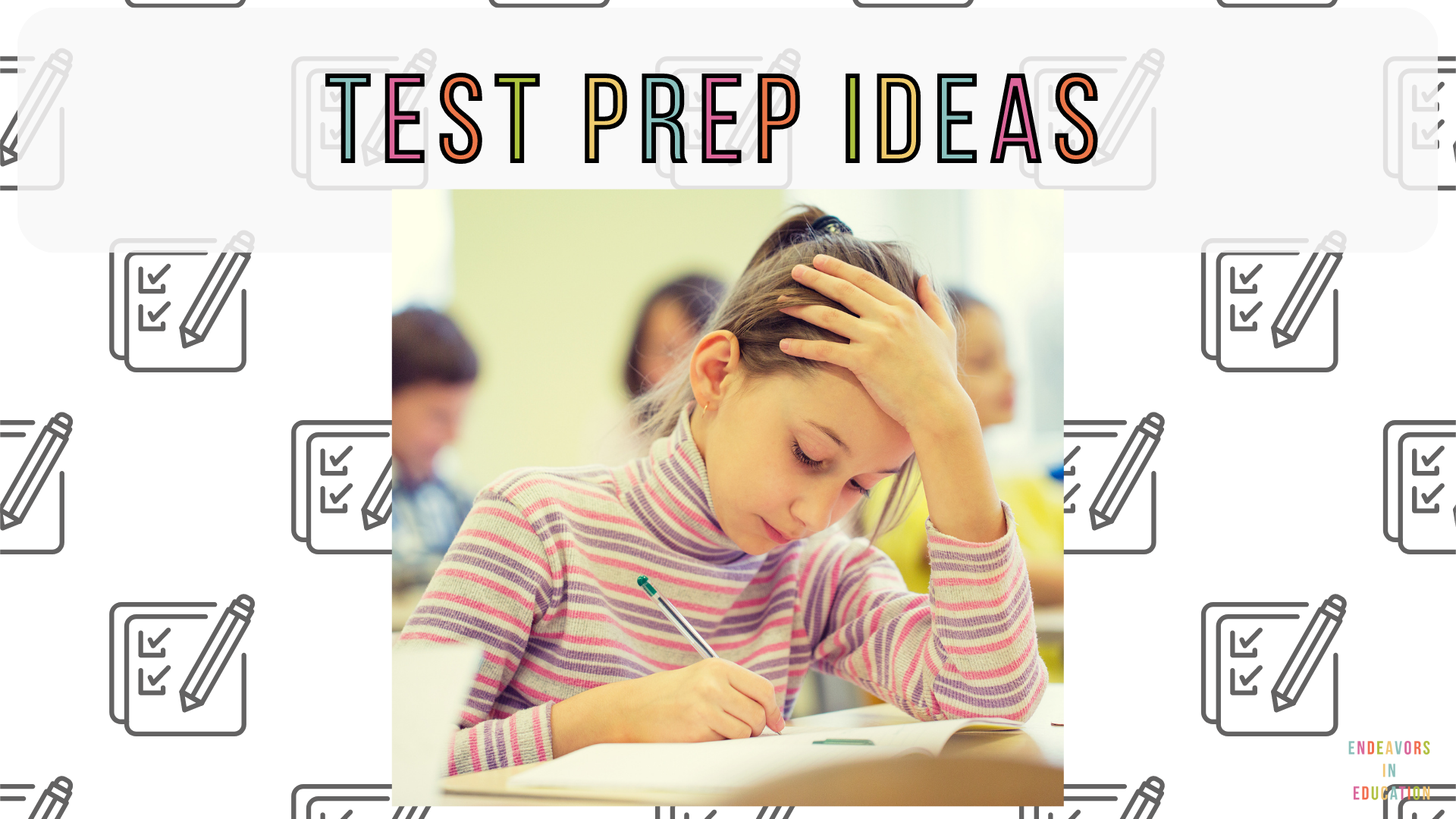 Text says test prep ideas and shows a girl taking a test with her hand on her head