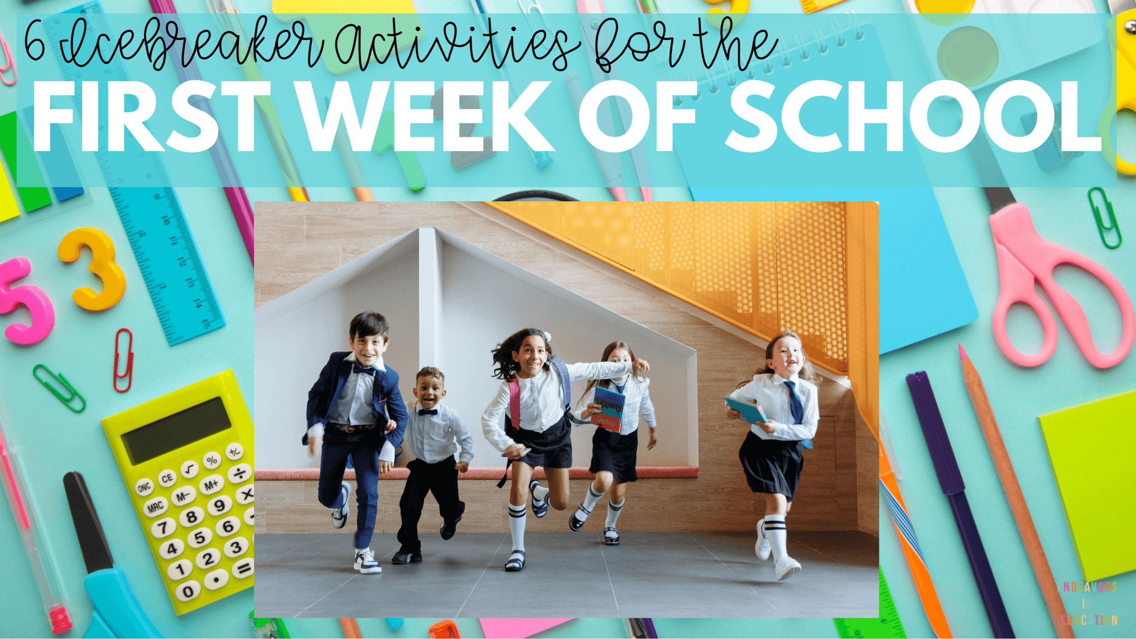 6 Icebreaker Activities for the First Week of school shows an image of school children running in the school